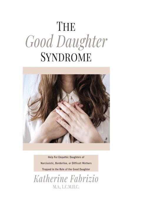 Title details for The Good Daughter Syndrome by Katherine Fabrizio M.A. LCMHC - Wait list